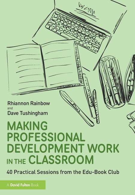 Making Professional Development Work in the Classroom: 40 Practical Sessions from the Edu-Book Club