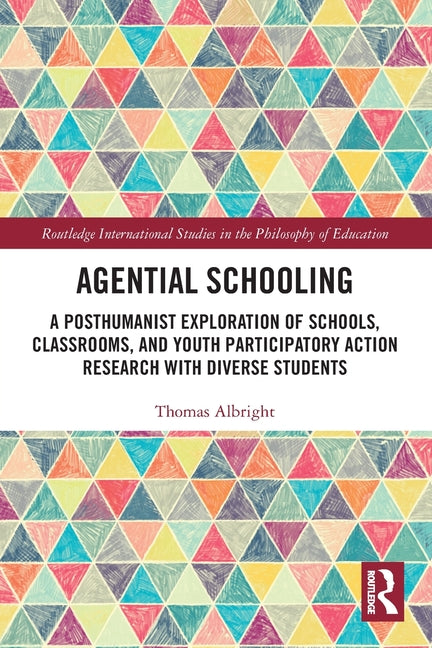 Agential Schooling: A Posthumanist Exploration of Schools, Classrooms, and Youth Participatory Action Research with Diverse Students