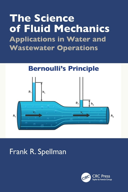 The Science of Fluid Mechanics: Applications in Water and Wastewater Operations