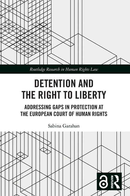 Detention and the Right to Liberty: Addressing Gaps in Protection at the European Court of Human Rights