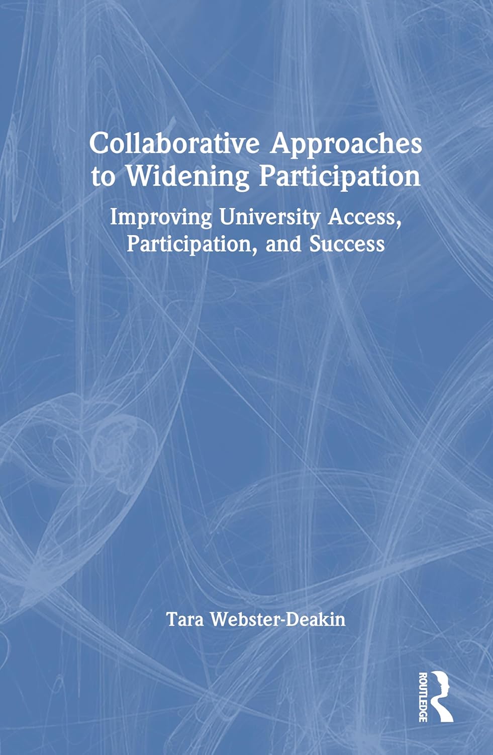 Collaborative Approaches to Widening Participation: Improving University Access, Participation, and Success