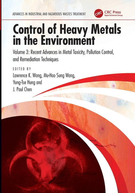 Control of Heavy Metals in the Environment: Recent Advances in Metal Toxicity, Pollution Control, and Remediation Techniques