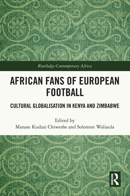 African Fans of European Football: Cultural Globalisation in Kenya and Zimbabwe