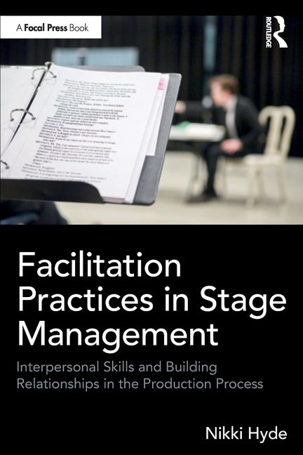 Facilitation Practices in Stage Management: Interpersonal Skills and Building Relationships in the Production Process