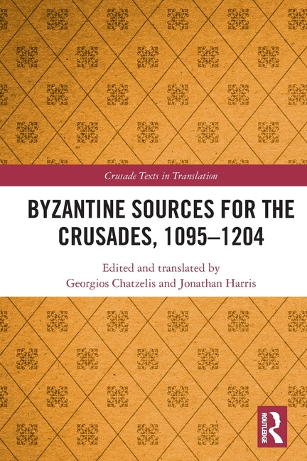 Byzantine Sources for the Crusades, 1095-1204