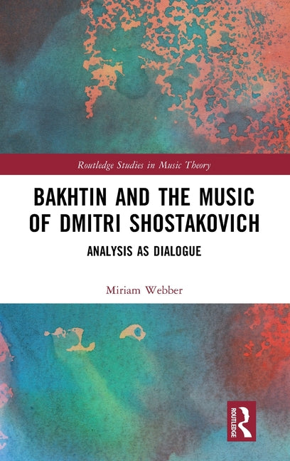 Bakhtin and the Music of Dmitri Shostakovich: Analysis as Dialogue
