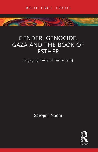 Gender, Genocide, Gaza and the Book of Esther: Engaging Texts of Terror(ism)