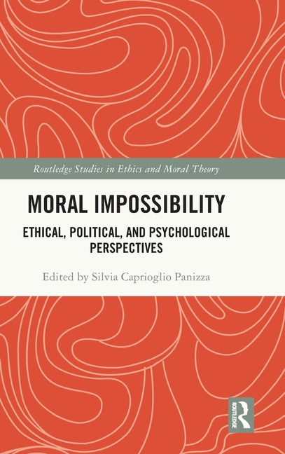 Moral Impossibility: Ethical, Political, and Psychological Perspectives
