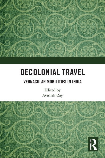 Decolonial Travel: Vernacular Mobilities in India