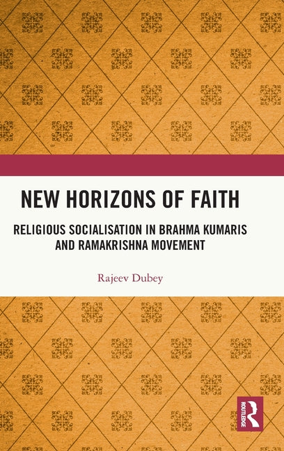 New Horizons of Faith: Religious Socialisation in Brahma Kumaris and Ramakrishna Movement