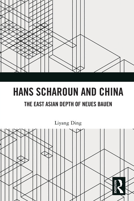 Hans Scharoun and China: The East Asian Depth of Neues Bauen