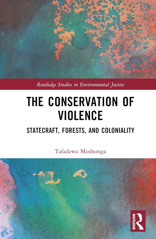 Conservation of Violence Statecraft, Forests, and Coloniality