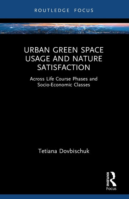 Urban Green Space Usage and Nature Satisfaction: Across Life Course Phases and Socio-Economic Classes