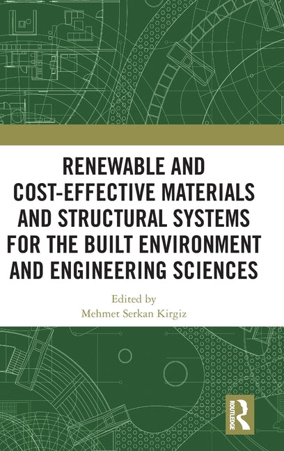 Renewable and Cost-Effective Materials and Structural Systems for the Built Environment and Engineering Sciences