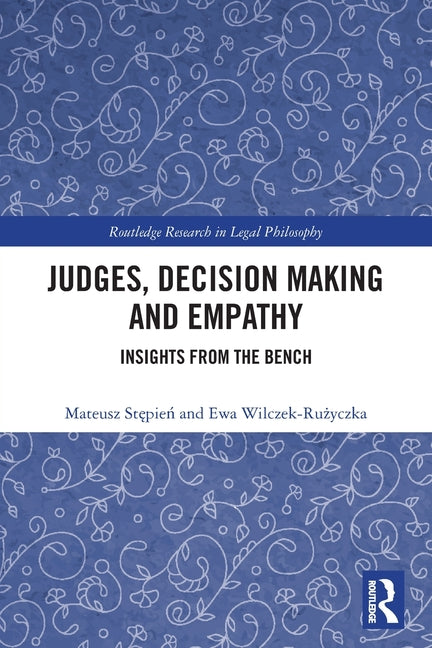 Judges, Decision Making and Empathy: Insights from the Bench