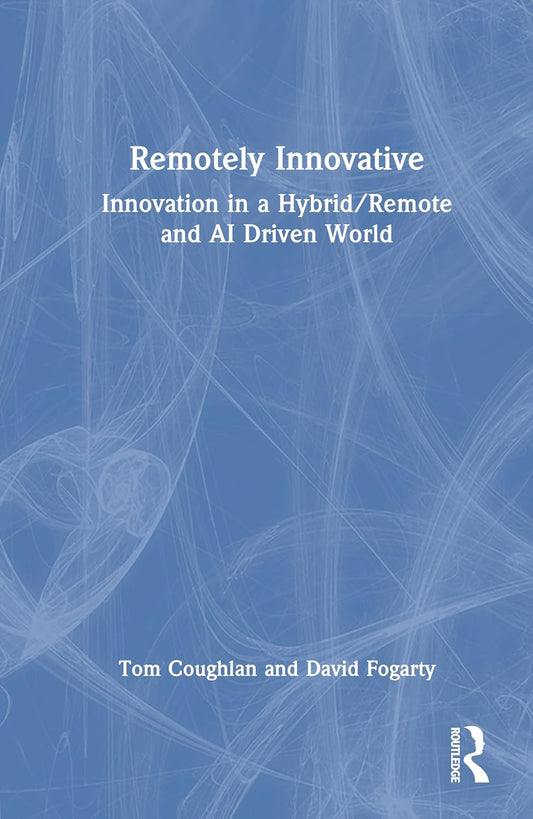 Remotely Innovative Innovation a Hybrid/Remote and AI Driven World
