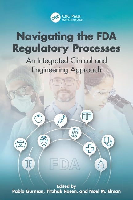Navigating the FDA Regulatory Processes: An Integrated Clinical and Engineering Approach
