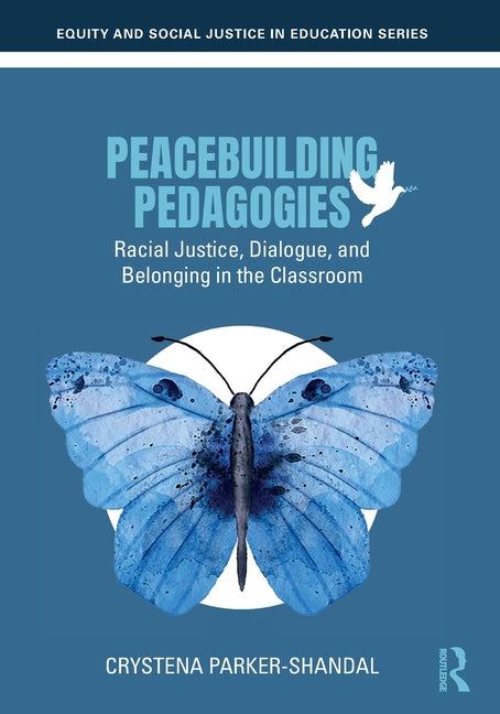 Peacebuilding Pedagogies: Racial Justice, Dialogue, and Belonging in the Classroom