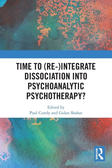 Time to (Re-)Integrate Dissociation Into Psychoanalytic Psychotherapy?