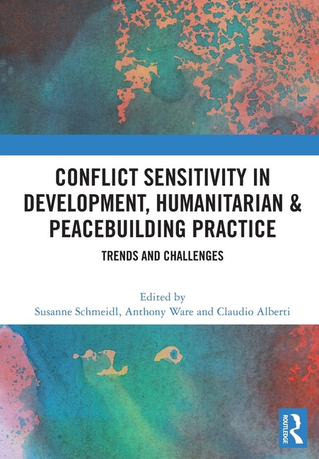 Conflict Sensitivity in Development, Humanitarian & Peacebuilding Practice: Trends and Challenges
