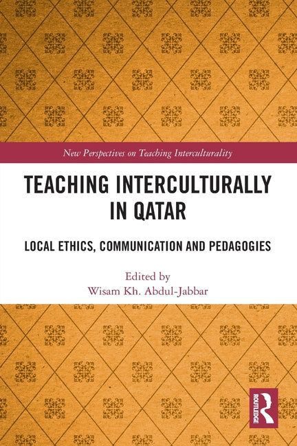 Teaching Interculturally in Qatar: Local Ethics, Communication and Pedagogies