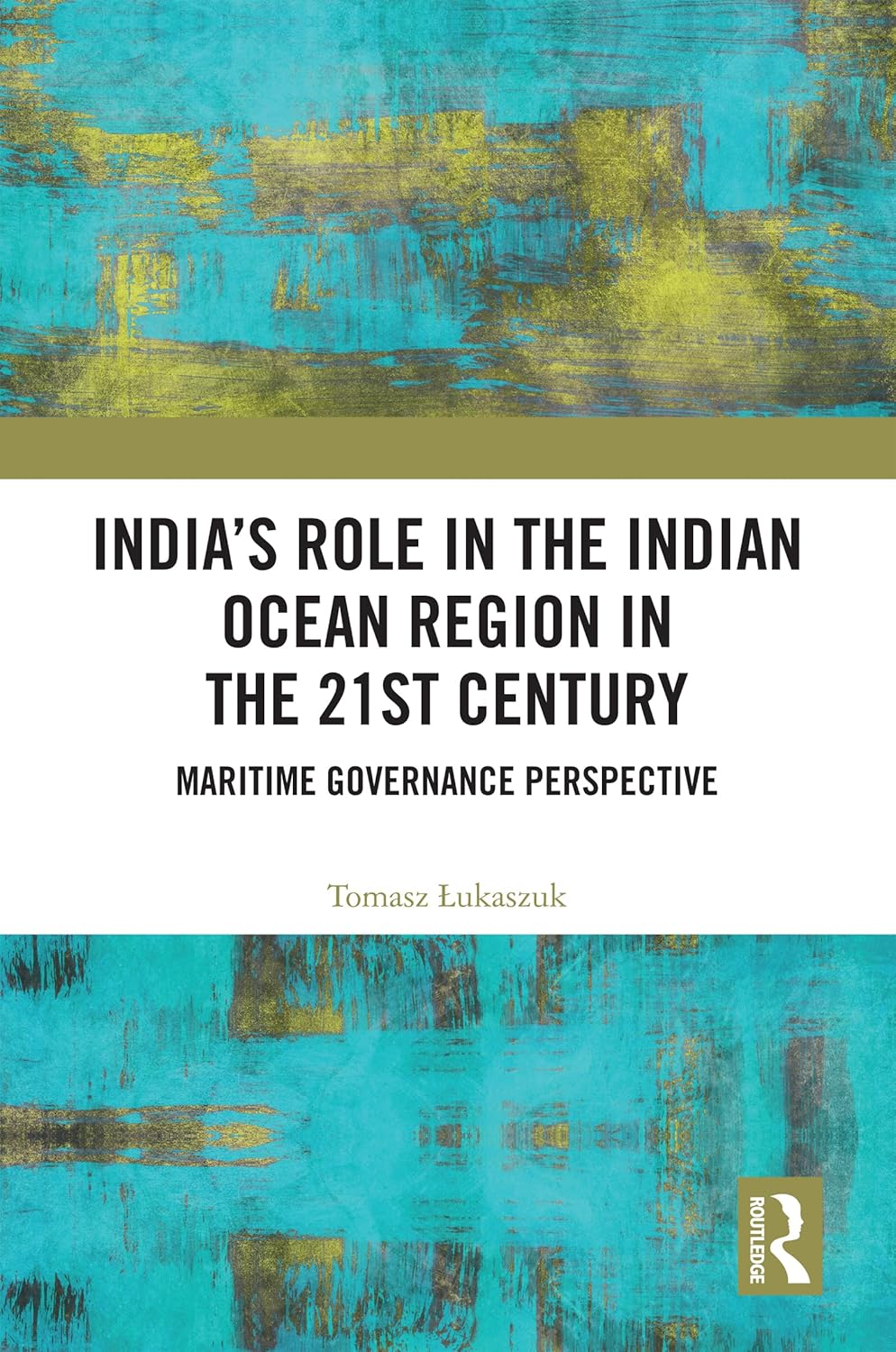 India's Role in the Indian Ocean Region in the 21st Century Maritime Governance Perspective