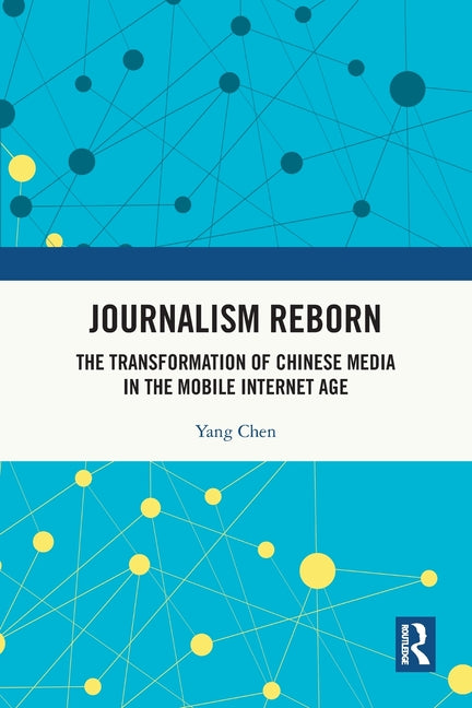 Journalism Reborn: The Transformation of Chinese Media in the Mobile Internet Age