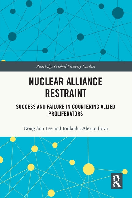 Nuclear Alliance Restraint: Success and Failure in Countering Allied Proliferators