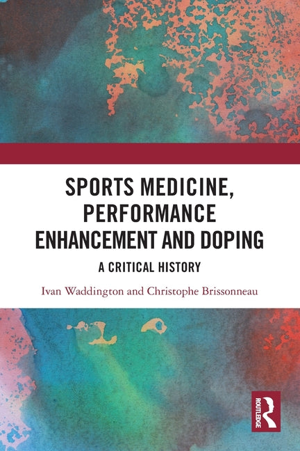 Sports Medicine, Performance Enhancement and Doping: A Critical History