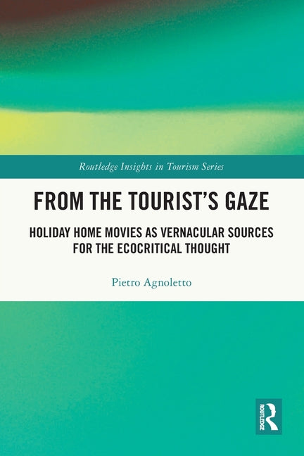 From the Tourist's Gaze: Holiday Home Movies as Vernacular Sources for the Ecocritical Thought