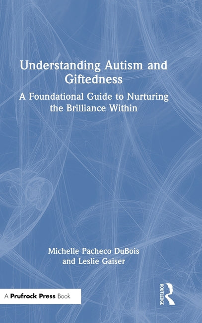 Understanding Autism and Giftedness: A Foundational Guide to Nurturing the Brilliance Within