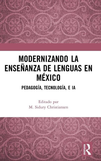 Modernizando La Ensenanza de Lenguas En Mexico: Pedagogia, Tecnologia, E Ia