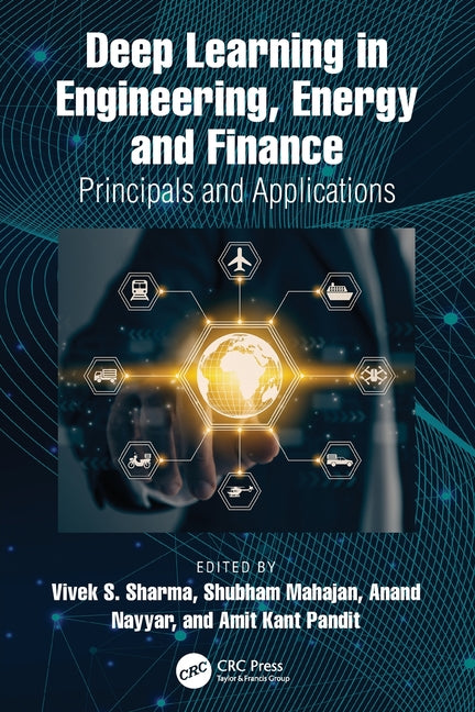 Deep Learning in Engineering, Energy and Finance: Principals and Applications