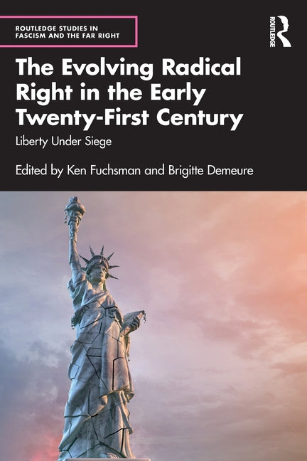 The Evolving Radical Right in the Early Twenty-First Century: Liberty Under Siege