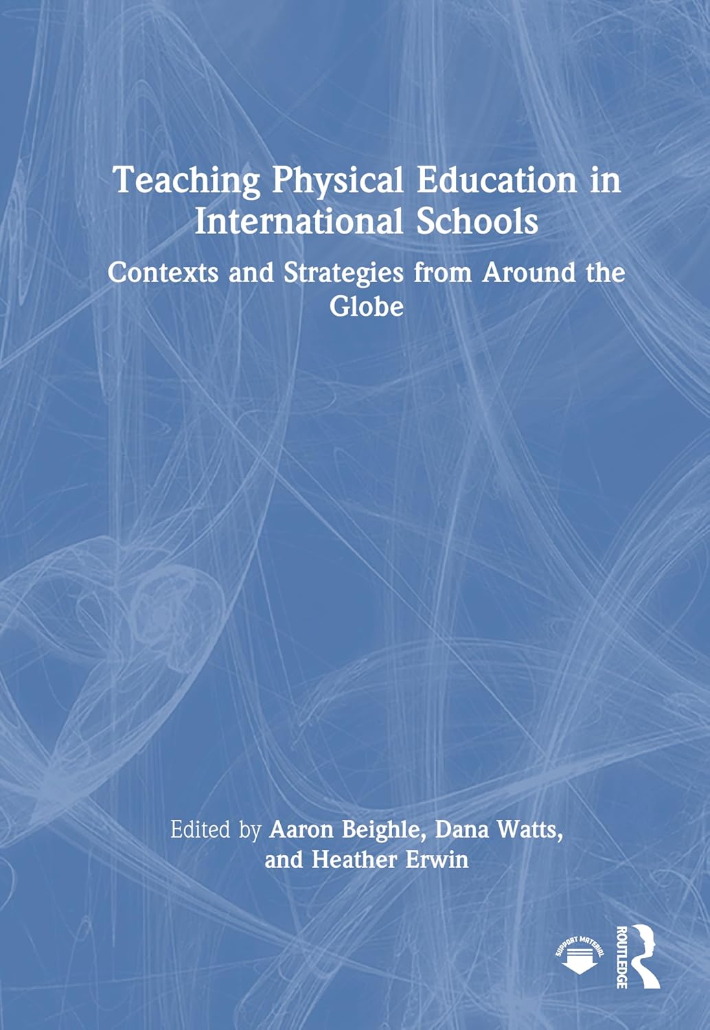 Teaching Physical Education in International Schools: Contexts and Strategies from Around the Globe