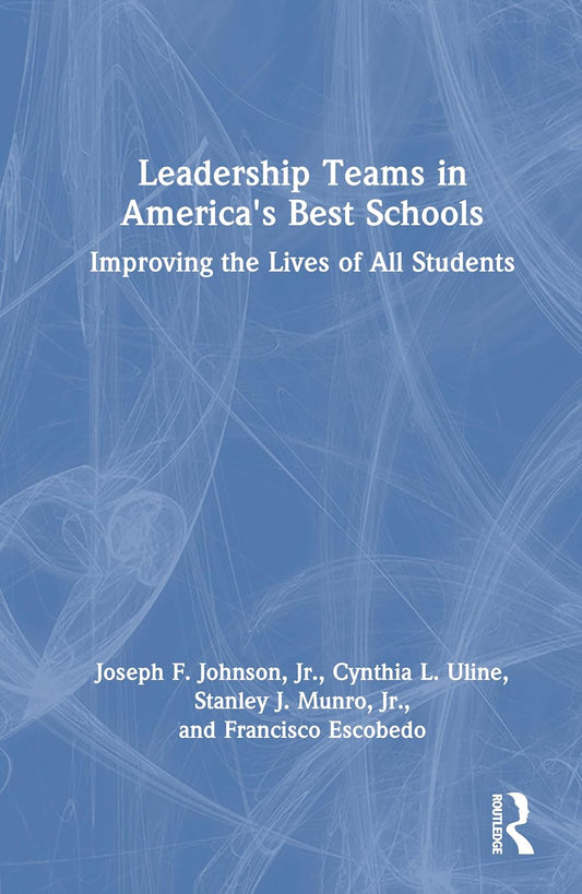 Leadership Teams in America's Best Schools Improving the Lives of All Students