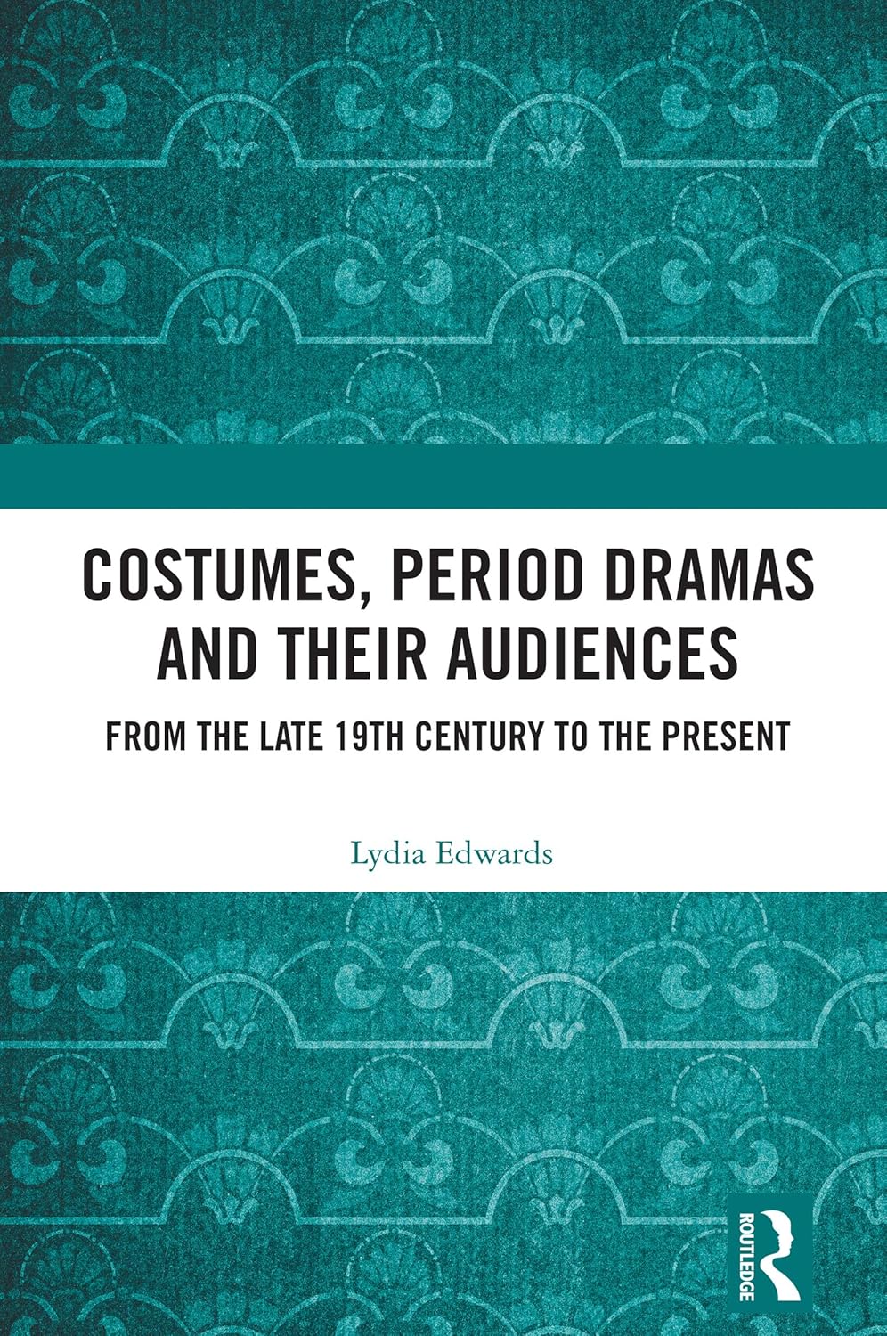 Costumes, Period Dramas and Their Audiences: From the Late 19th Century to the Present