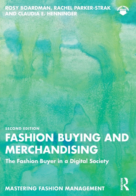 Fashion Buying and Merchandising: The Fashion Buyer in a Digital Society