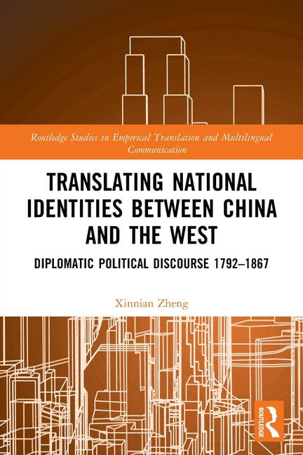 Translating National Identities Between China and the West: Diplomatic Political Discourse 1792-1867