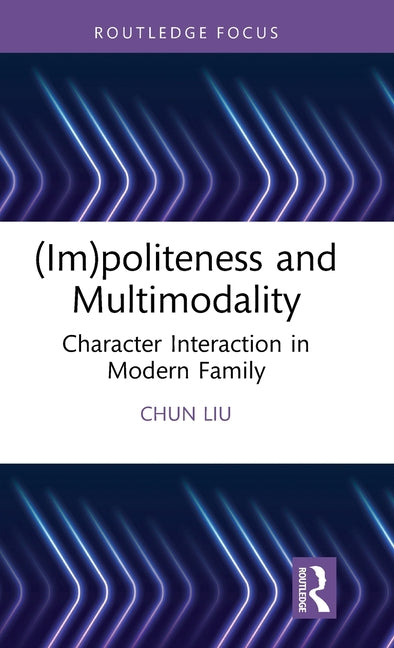 (Im)Politeness and Multimodality: Character Interaction in Modern Family