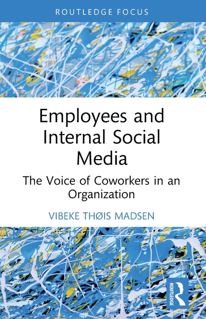 Employees and Internal Social Media: The Voice of Coworkers in an Organization