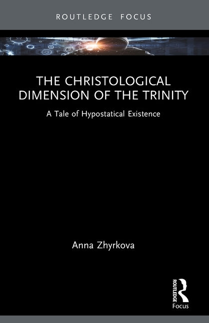 The Christological Dimension of the Trinity: A Tale of Hypostatical Existence