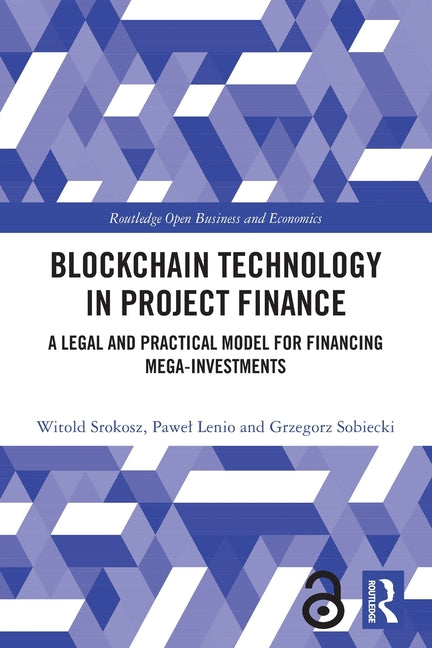 Blockchain Technology in Project Finance: A Legal and Practical Model for Financing Mega-Investments