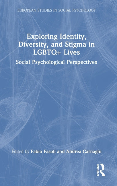 Exploring Identity, Diversity and Stigma in LGBTQ+ Lives: Social Psychological Perspectives
