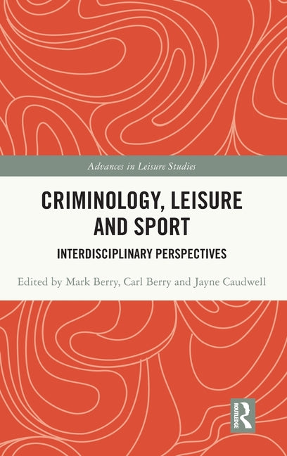 Criminology, Leisure and Sport: Interdisciplinary Perspectives
