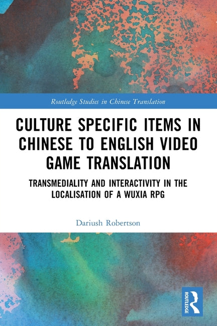 Culture Specific Items in Chinese to English Video Game Translation: Transmediality and Interactivity in the Localisation of a Wuxia RPG