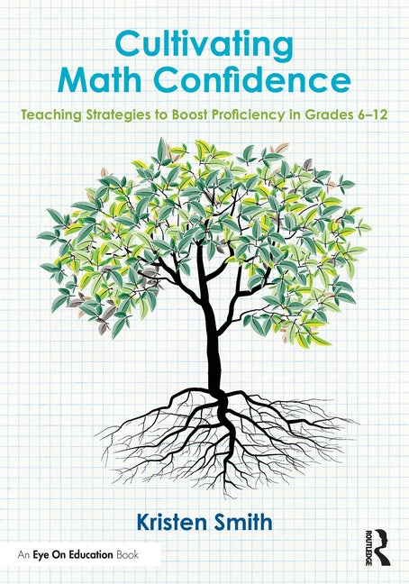 Cultivating Math Confidence: Teaching Strategies to Boost Proficiency in Grades 6-12