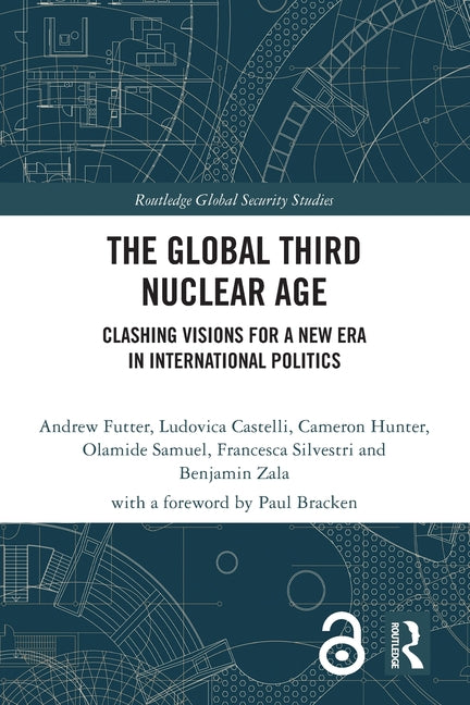 The Global Third Nuclear Age: Clashing Visions for a New Era in International Politics