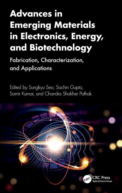 Advances in Emerging Materials in Electronics, Energy, and Biotechnology: Fabrication, Characterization, and Applications