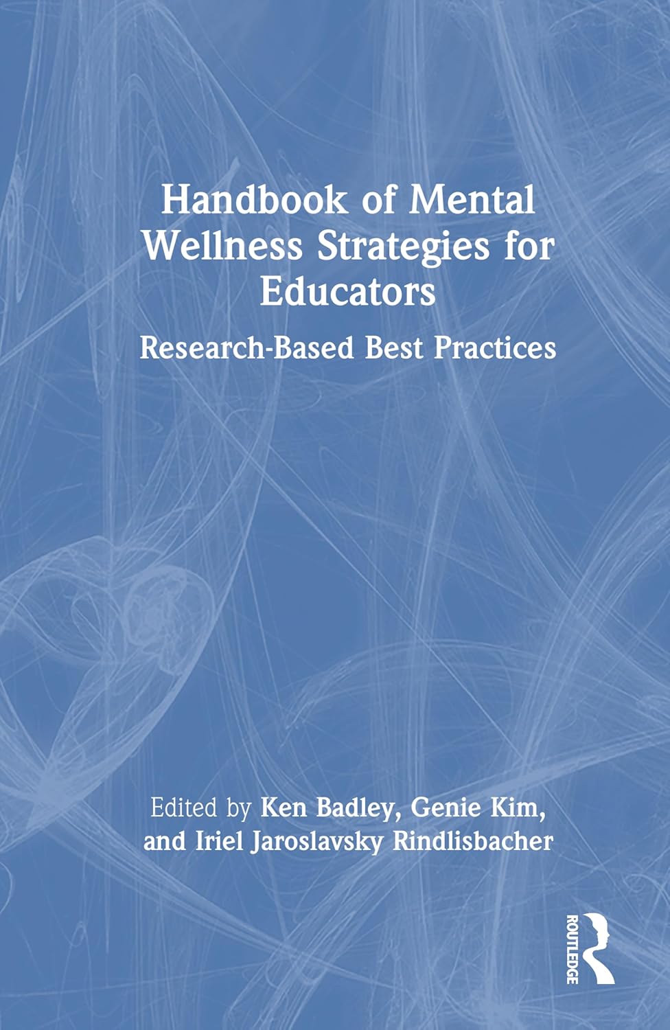Handbook of Mental Wellness Strategies for Educators Research-Based Best Practices